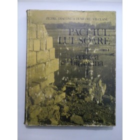 PACUIUL LUI SOARE-Cetatea bizantina (vol.I) - P. DIACONU / D. Valceanu